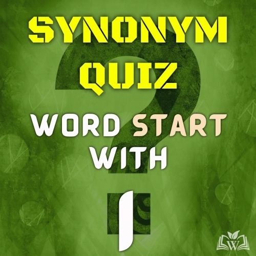 Synonym quiz words starts with I